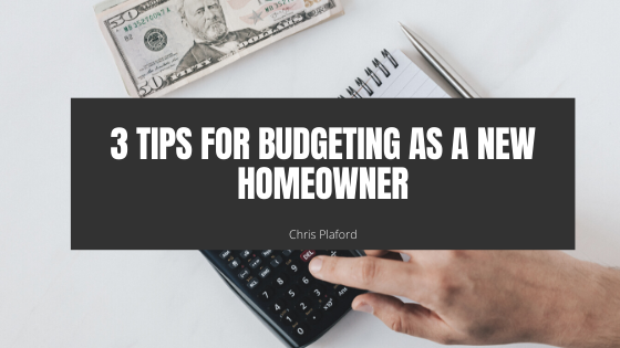 3 Tips for Budgeting as a New Homeowner