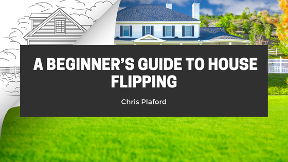 A Beginner’s Guide to House Flipping