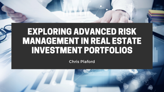 Exploring Advanced Risk Management in Real Estate Investment Portfolios
