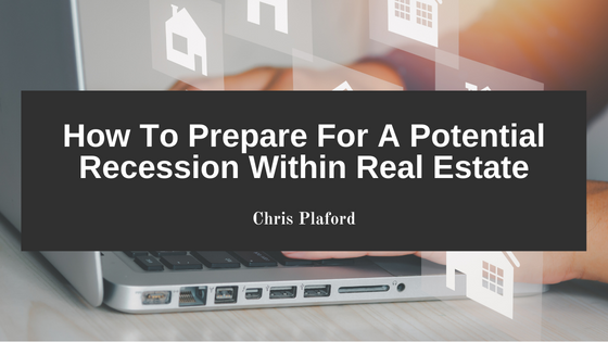 How To Prepare For A Potential Recession Within Real Estate