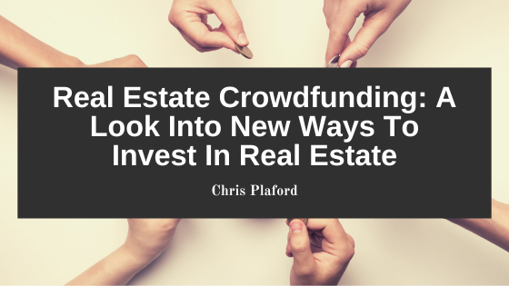 Real Estate Crowdfunding: A Look Into New Ways To Invest In Real Estate