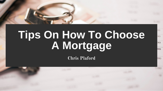 Tips On How To Choose a Mortgage