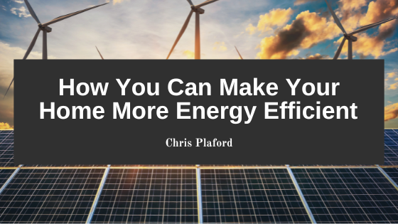 How You Can Make Your Home More Energy Efficient
