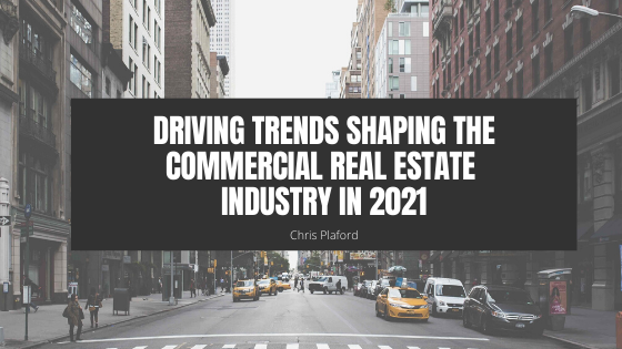 Driving Trends Shaping the Commercial Real Estate Industry in 2021