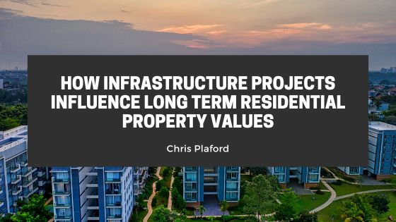 How Infrastructure Projects Influence Long Term Residential Property Values