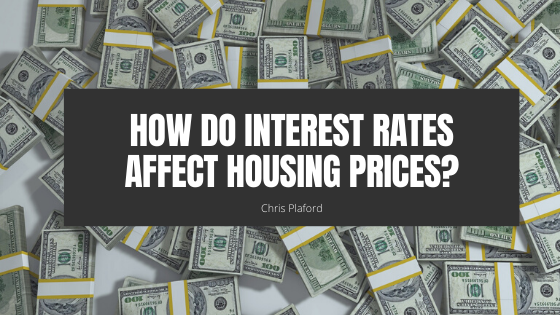 How do Interest Rates Affect Housing Prices? - Chris Plaford - Wilmington, North Carolina