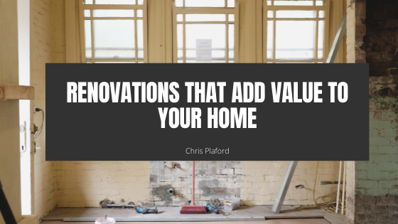 Renovations That Add Value to Your Home - Chris Plaford - Wilmington, North Carolina