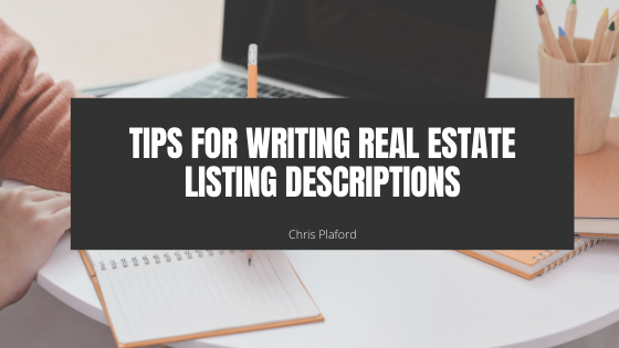 Tips for Writing Real Estate Listing Descriptions - Chris Plaford - Wilmington, North Carolina