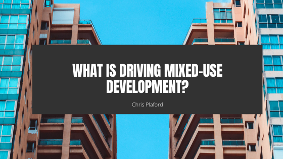 What Is Driving Mixed Use Development Chris Plaford Wilmington, North Carolina