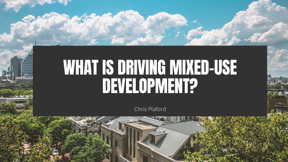 What is Driving Mixed-Use Development? - Chris Plaford - Wilmington, North Carolina